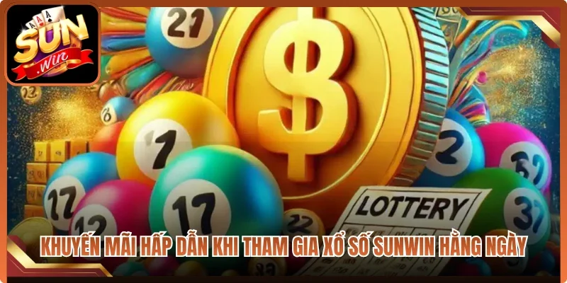 Khuyến mãi hấp dẫn khi tham gia xổ số Sunwin hằng ngày