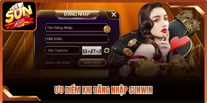 Ưu điểm khi đăng nhập Sunwin